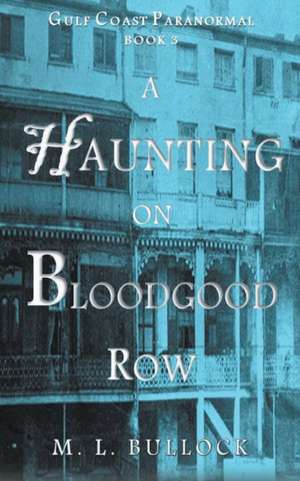 A Haunting on Bloodgood Row de M. L. Bullock