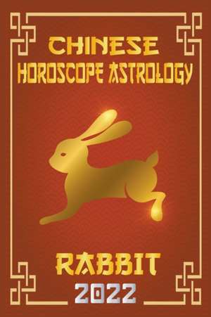 Rabbit Chinese Horoscope & Astrology 2022 de Zhouyi Feng Shui