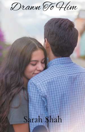 Drawn To Him de Sarah Shah
