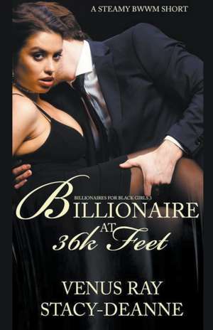 Billionaire At 36k Feet de Stacy-Deanne