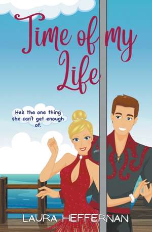 Time of My Life de Laura Heffernan