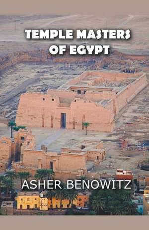 The Temple Masters of Egypt de Asher Benowitz