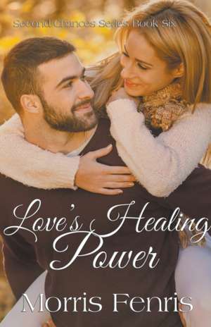 Love's Healing Power de Morris Fenris