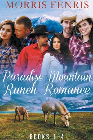 Paradise Mountain Ranch Romance de Morris Fenris