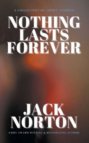 Nothing Lasts Forever de Jack Norton