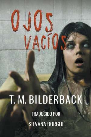 Ojos Vacíos de T. M. Bilderback