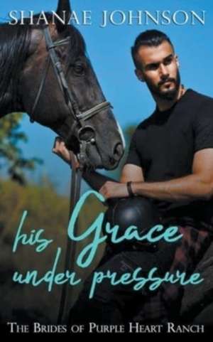 His Grace Under Pressure de Shanae Johnson