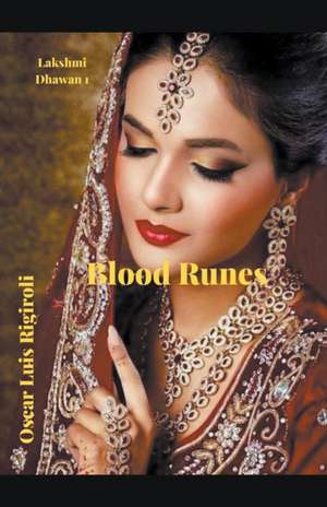 Blood Runes- Lakshmi Dhawan de Oscar Luis Rigiroli