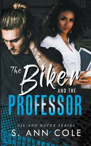 The Biker and the Professor de S. Ann Cole