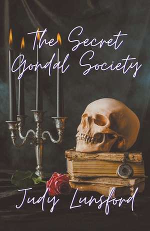 The Secret Gondal Society de Judy Lunsford