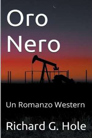 Oro Nero de Richard G. Hole