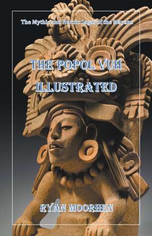 The Popol Vuh Illustrated de Ryan Moorhen