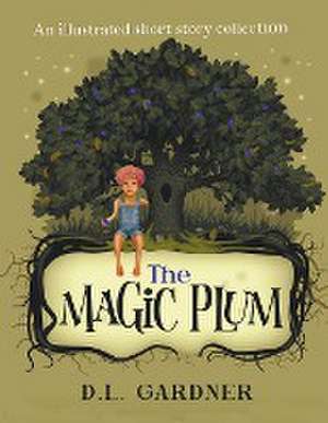 The Magic Plum de D. L. Gardner