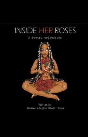 Inside Her Roses de Nandawula Regine Kabali-Kagwa