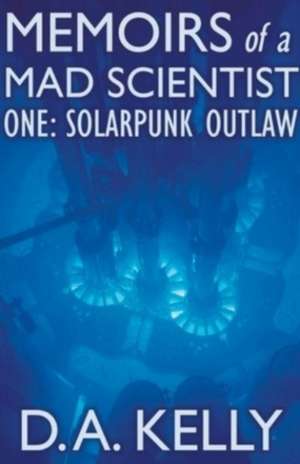 Memoirs of a Mad Scientist One de D A Kelly