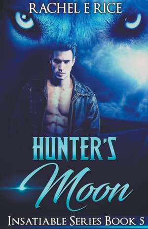 Hunter's Moon de Rachel E Rice