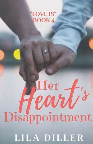 Her Heart's Disappointment de Lila Diller