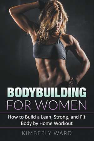 Bodybuilding for Women de Kimberly Ward