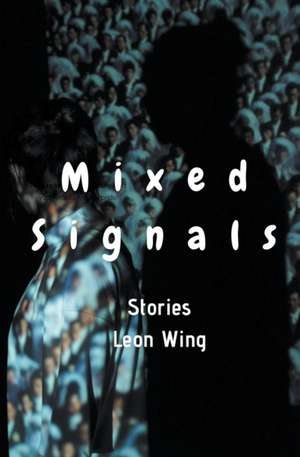 Mixed Signals de Leon Wing