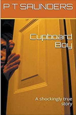 Cupboard Boy de P T Saunders