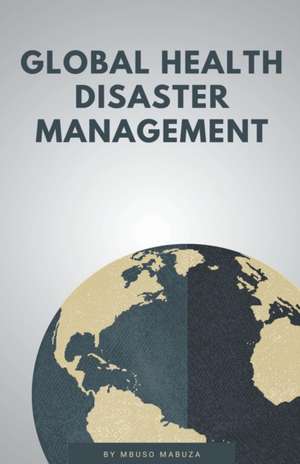 Global Health Disaster Management de Mbuso Mabuza