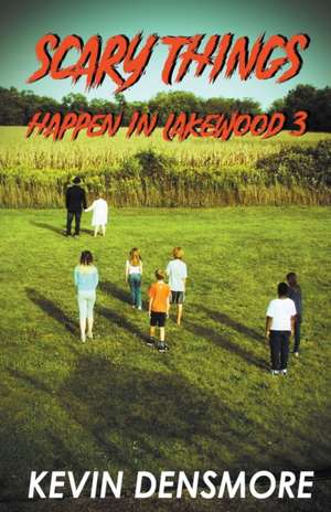 Scary Things Happen in Lakewood 3 de Kevin Densmore