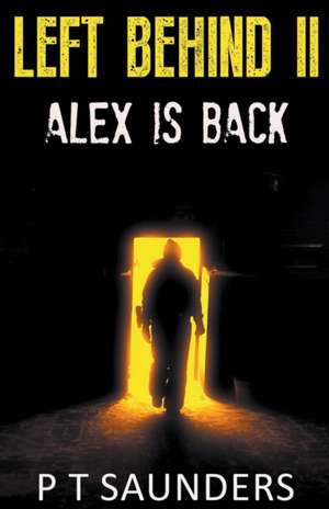 Left Behind I.I Alex is Back de P T Saunders