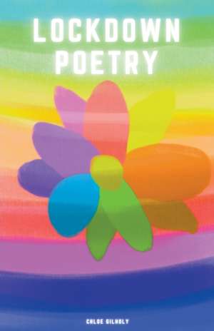 Lockdown Poetry de Chloe Gilholy