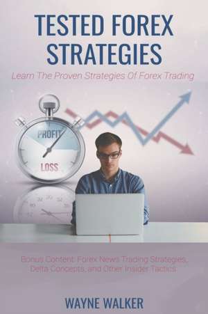 Tested Forex Strategies de Wayne Walker