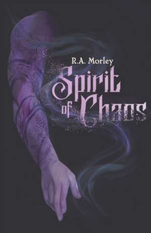 Spirit of Chaos de R. A. Morley