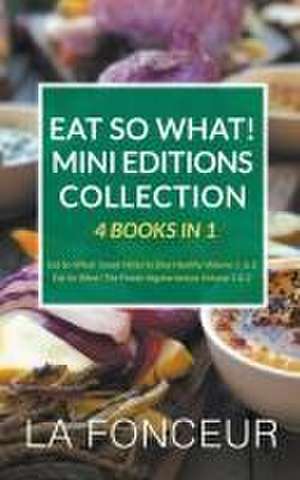 Eat So What! Mini Editions Collection de La Fonceur