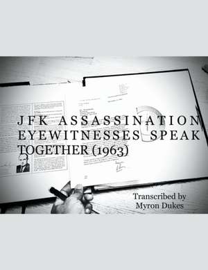 JFK Assassination Eyewitnesses Speak Together (1963) de Myron Dukes