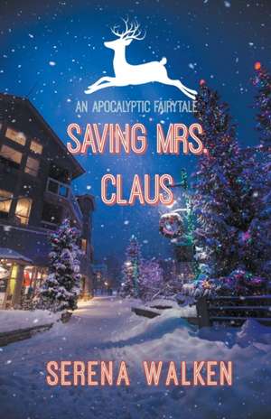 Saving Mrs. Claus de Serena Walken