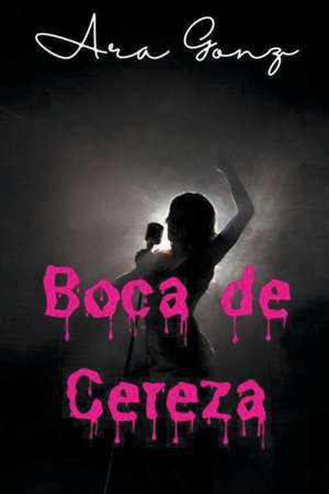 Boca de Cereza de Ara Gonz.