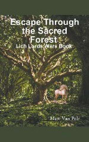 Escape Through the Sacred Forest de Marc van Pelt