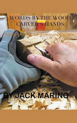 Words By The Wood Carver's Hands de Jack Marino