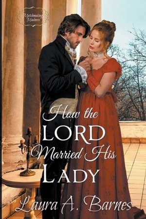 How the Lord Married His Lady de Laura A. Barnes