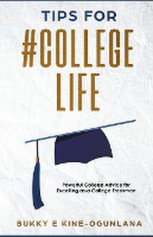 Tips for #CollegeLife de Bukky Ekine-Ogunlana