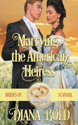 Marrying the American Heiress de Diana Bold