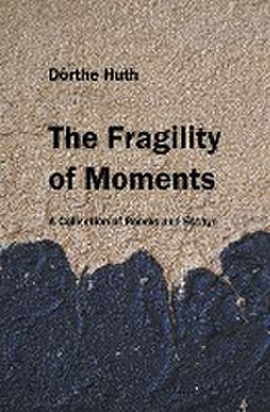 The Fragility of Moments de Doerthe Huth