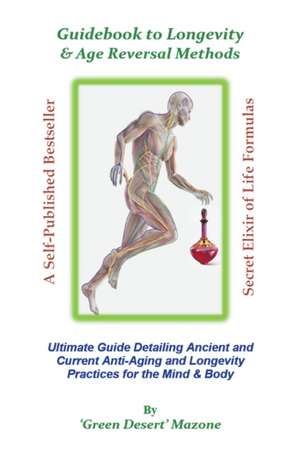 Guidebook to Longevity & Age Reversal Methods de "Green Desert" Mazone