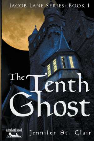 The Tenth Ghost de Jennifer St. Clair