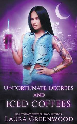 Unfortunate Decrees and Iced Coffees de Laura Greenwood