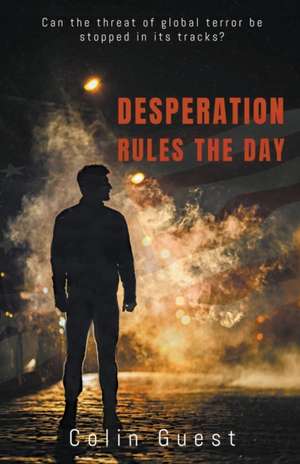 Desperation Rules the Day de Colin Guest