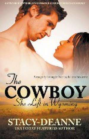 The Cowboy She Left in Wyoming de Stacy-Deanne