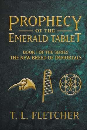 Prophecy of the Emerald Tablet de T. L. Fletcher