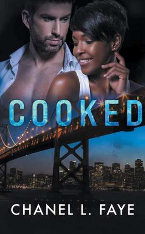 Cooked de Chanel L. Faye