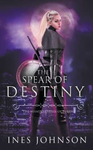 Spear of Destiny de Ines Johnson