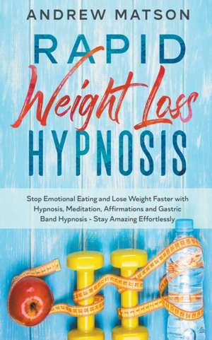 Rapid Weight Loss Hypnosis de Andrew Matson