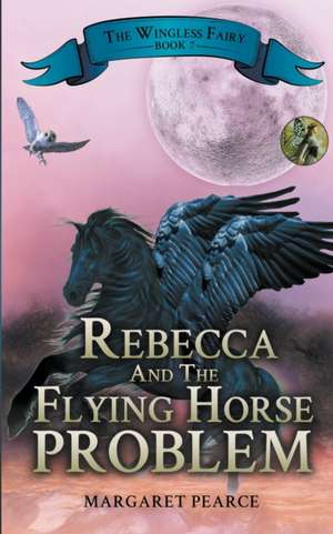 Rebecca and the Flying Horse Problem de Margaret Pearce